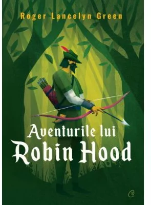 Aventurile lui Robin Hood - Roger Lancelyn Green