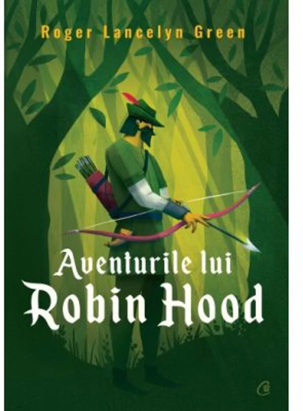 Aventurile lui Robin Hood - Roger Lancelyn Green