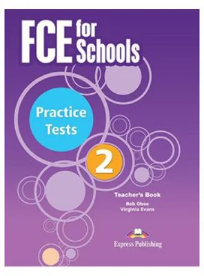 Curs Limba Engleza Examen Cambridge FCE for Schools Practice Tests 2 Manualul Profesorului - Virginia Evans