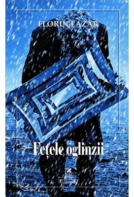 Fetele oglinzii – Florin Lazar