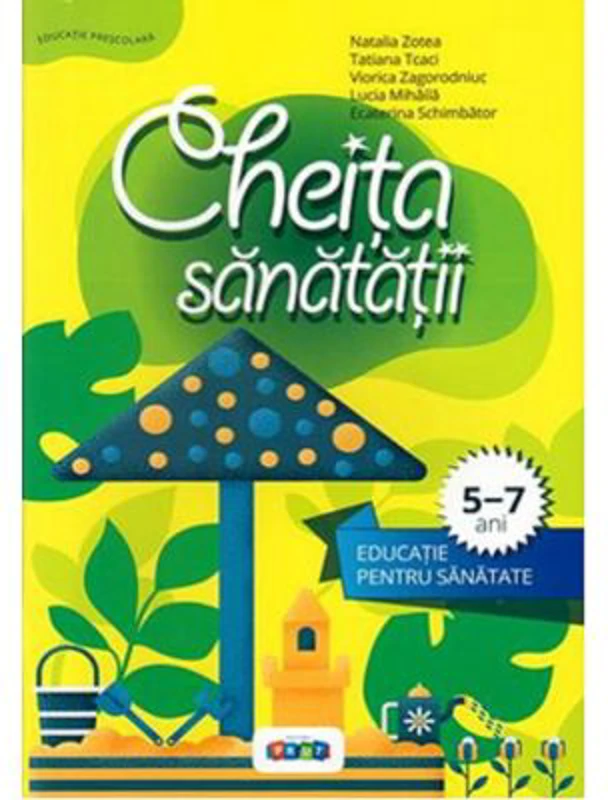 Cheita sanatatii. Educatie pentru sanatate - Tatiana Tcaci