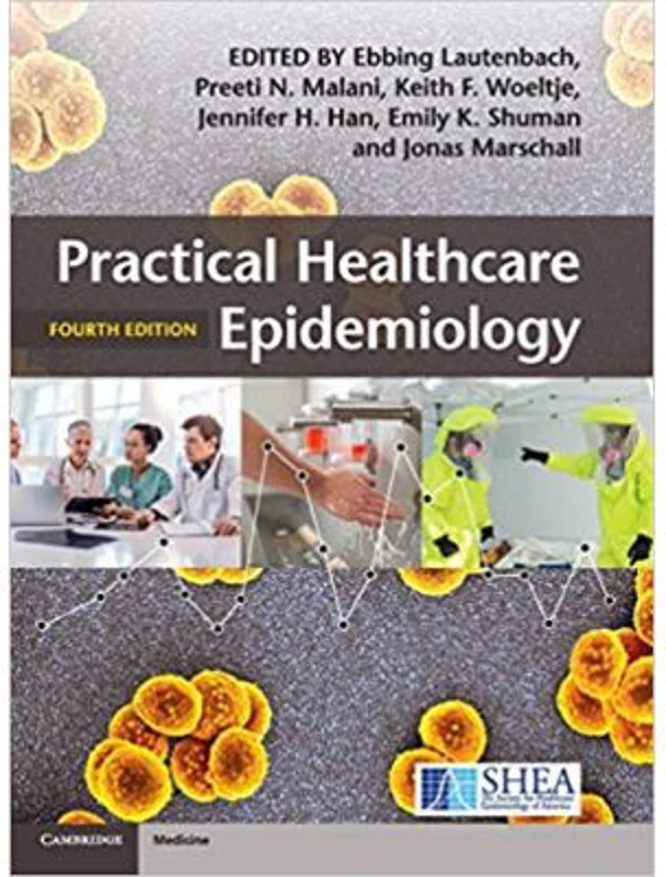 Practical Healthcare Epidemiology - Ebbing Lautenbach, Preeti N. Malani, Keith F. Woeltje, Jennifer H. Han, Emily K. Shuman, Jonas Marschall
