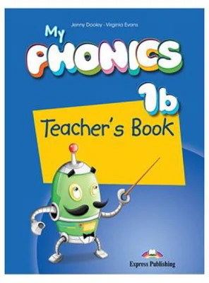 Curs limba engleza My Phonics 1B Manualul Profesorului cu Cross-Platform App - Jenny Dooley, Virginia Evans