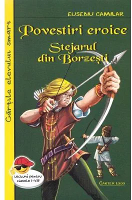 Povestiri eroice. Stejarul din Borzesti - Eusebiu Camilar