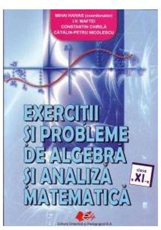 Exercitii si probleme de algebra si analiza matematica. Clasa a 11-a - Mihai Haivas