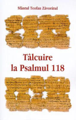 Talcuire la Psalmul 118 - Sf Teofan Zavoratul