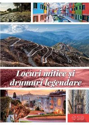 Locuri mitice si drumuri legendare 3D
