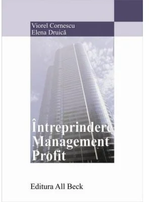 Intreprindere. Management. Profit - Elena Druica, Viorel Cornescu