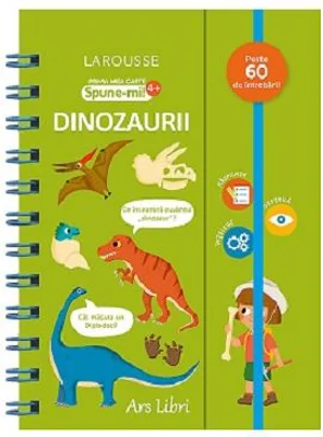 Prima mea carte Spune-mi! 4+. Dinozaurii