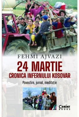 24 martie. Cronica infernului kosovar - Fehmi Ajvazi