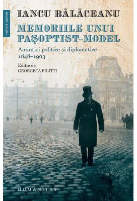 Memoriile unui pasoptist-model. Amintiri politice si diplomatice, 1848–1903