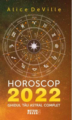 Horoscop 2022. Ghidul tau astral complet - Alice DeVille