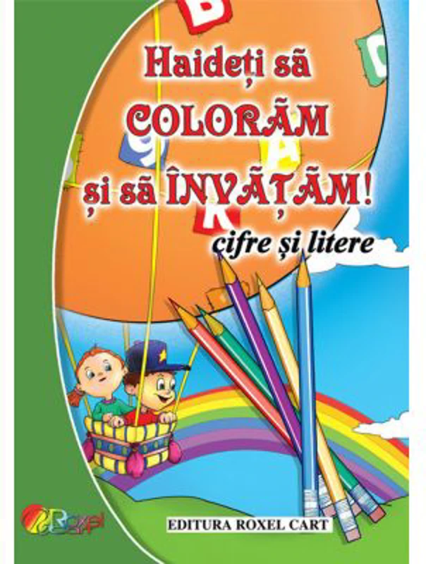 Haideti sa coloram si sa invatam! Cifre si litere