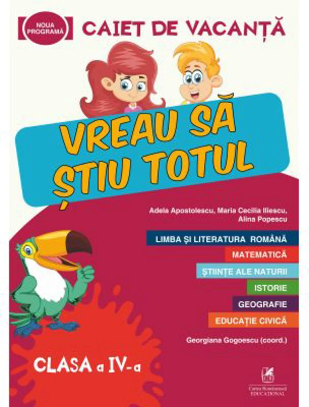 Caiet de vacanta. Vreau sa stiu totul, clasa a 4-a - Adela Apostolescu, Alina Popescu, Maria Cecilia Iliescu