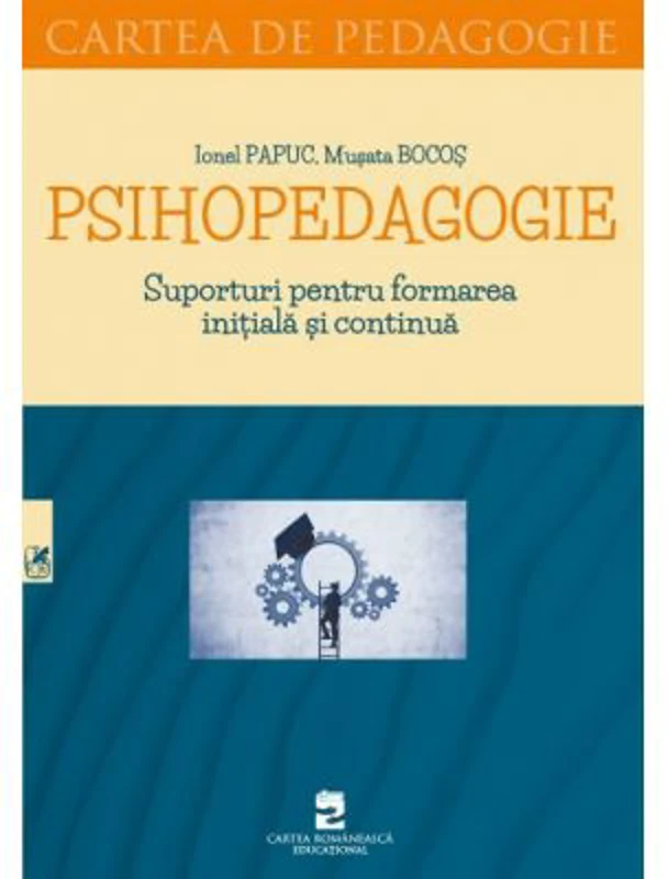 Psihopedagogie. Suporturi pentru formarea initiala si continua - Ionel Papuc, Musata Bocos
