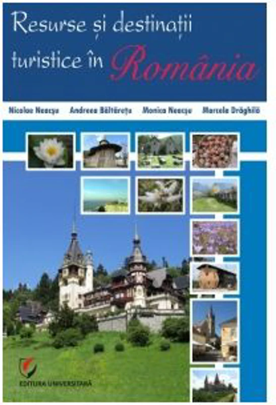 Resurse si destinatii turistice in Romania - Nicolae Neacsu
