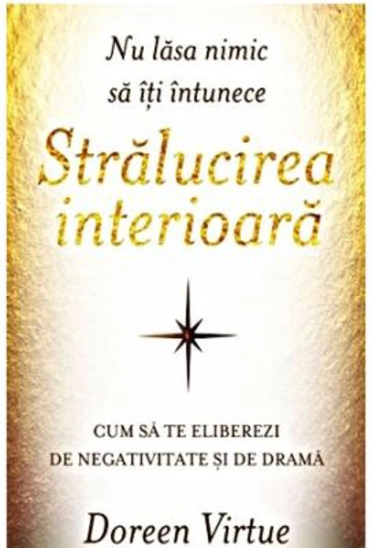 Nu lasa nimic să iti intunece stralucirea interioara - Doreen Virtue