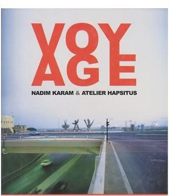 Voyage. On the Edge of Art, Architecture and the City - Nadim Karam