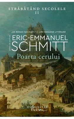 Poarta cerului. Strabatand secolele, volumul 2 - Eric-Emmanuel Schmitt