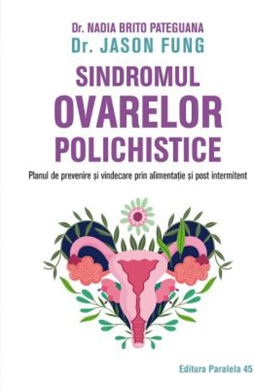 Sindromul ovarelor polichistice. Planul de prevenire si vindecare prin alimentatie si post intermitent - Jason Fung