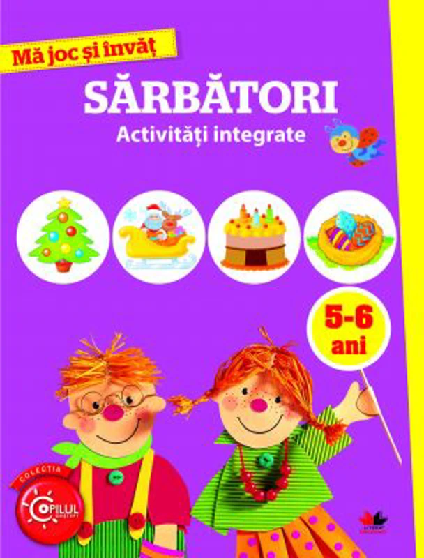 Ma joc si invat. Sarbatori. Activitati integrate 5-6 ani