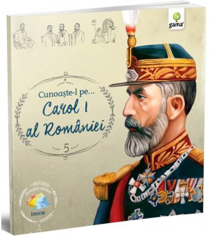 Cunoaste-l pe... Carol I al Romaniei. Colectia Romani celebri