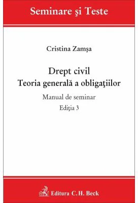 Drept civil. Teoria generala a obligatiilor. Manual de seminar. Editia 3