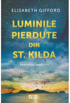 Luminile pierdute din st. Kilda. Speranta regasirii - Elisabeth Gifford
