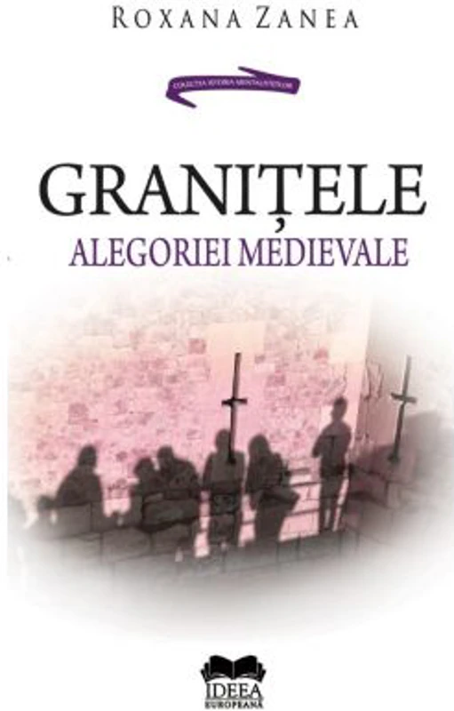 Granitele alegoriei medievale - Roxana Zanea