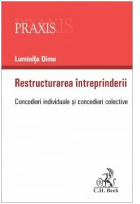 Restructurarea intreprinderii. Concedieri individuale si concedieri colective - Luminita Dima
