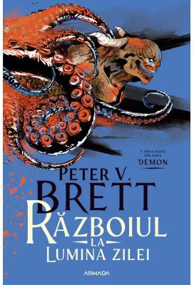 Razboiul la lumina zilei (Seria DEMON, partea a 3-a) - Peter V. Brett