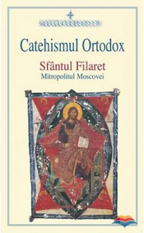 Catehismul ortodox - Sfantul Filaret Mitropolitul Moscovei