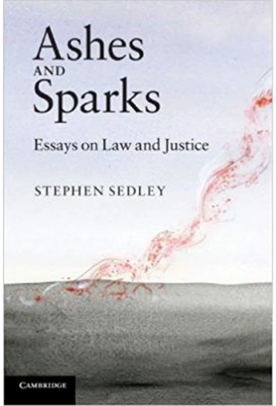 Ashes and Sparks: Essays On Law and Justice - Stephen Sedley