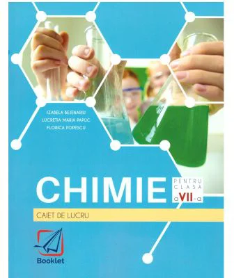 Chimie. Clasa a 7-a, caiet de lucru - Izabela Bejenariu, Lucretia Papuc, Florica Popescu