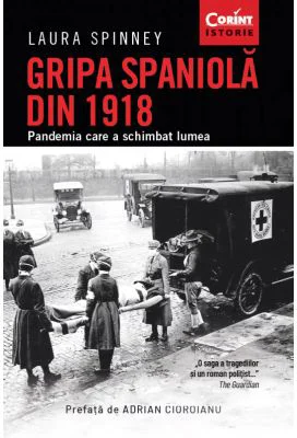 Gripa spaniola din 1918. Pandemia care a schimbat lumea - Laura Spinney