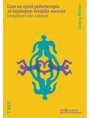 Cum ne ajuta psihoterapia sa intelegem relatiile sexuale - Cherry Pottter