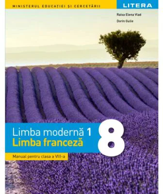 Limba moderna 1. Limba franceza. Manual. Clasa a 8-a - Raisa Elena Vlad