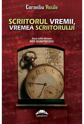 Scriitorul vremii, vremea scriitorului - Corneliu Vasile