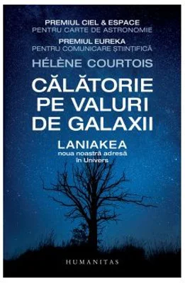 Calatorie pe valuri de galaxii. Laniakea, noua noastra adresa in Univers - Helene Courtois