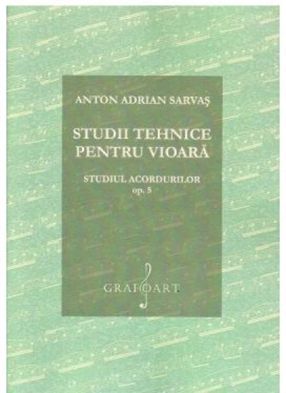 Studii tehnice pentru vioara. Studiul acordurilor Opus 5 - Anton Adrian Sarvas