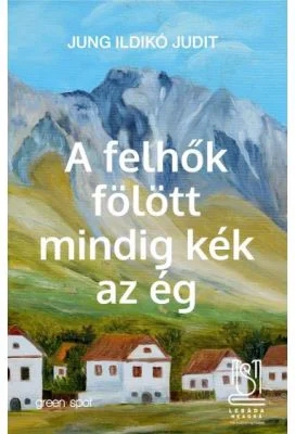 A felhok folott mindig kek az eg - Ildiko Judit Jung