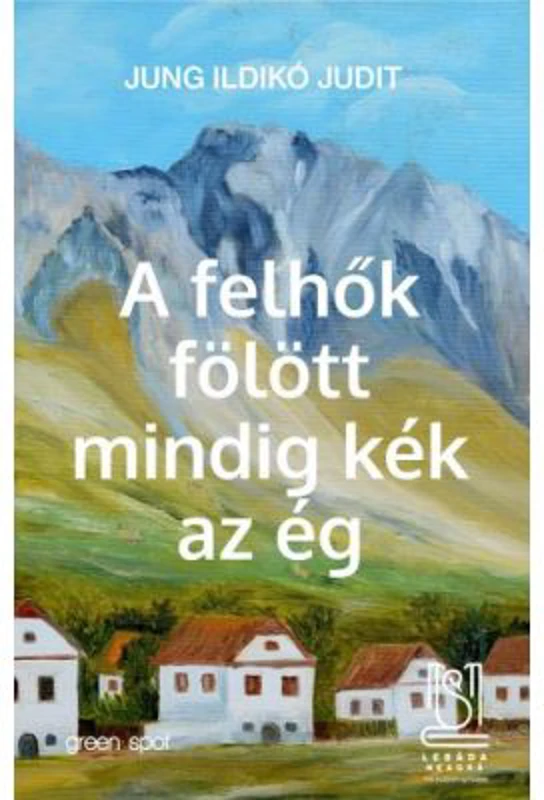 A felhok folott mindig kek az eg - Ildiko Judit Jung