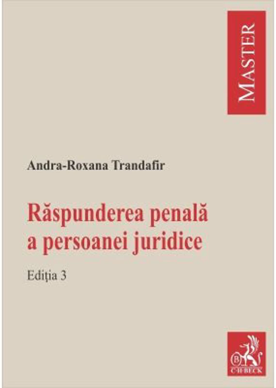 Raspunderea penala a persoanei juridice. Editia 3 - Andra-Roxana Trandafir (Ilie)