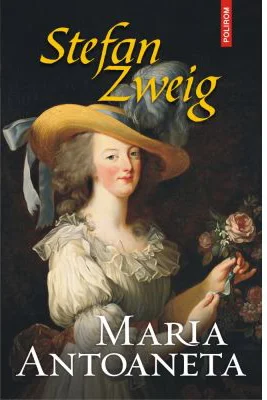 Maria Antoaneta - Stefan Zweig