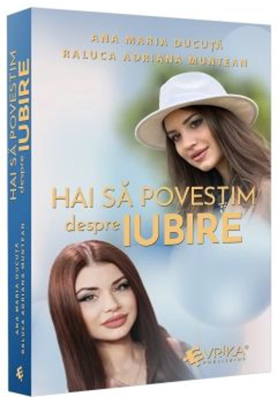 Hai sa povestim despre iubire - Ana Maria Ducuta