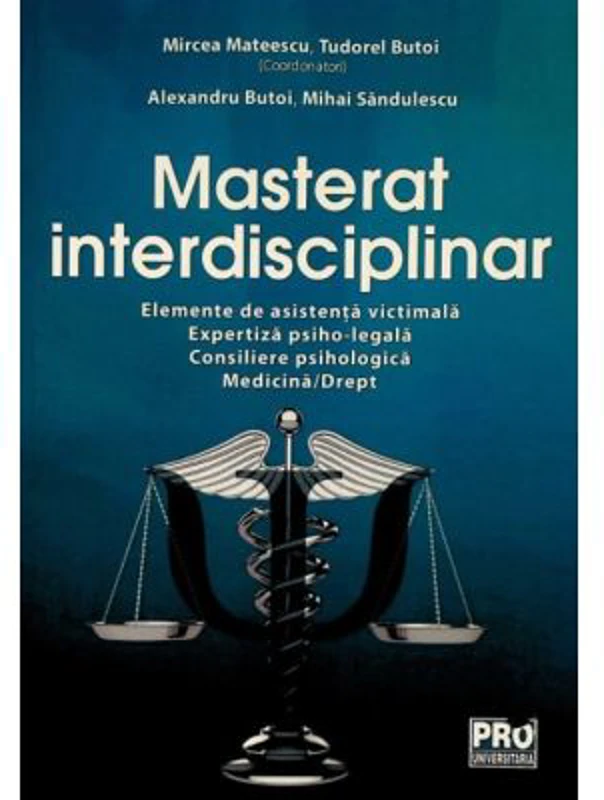 Masterat interdisciplinar. Elemente de asistenta victimala. Expertiza psiho-legala. Consiliere psihologica. Medicina-Drept - Mircea Mateescu, Tudorel