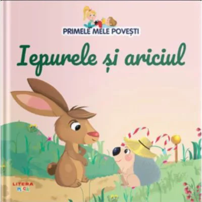 Volumul 28. Primele mele povesti. Iepurele si ariciul