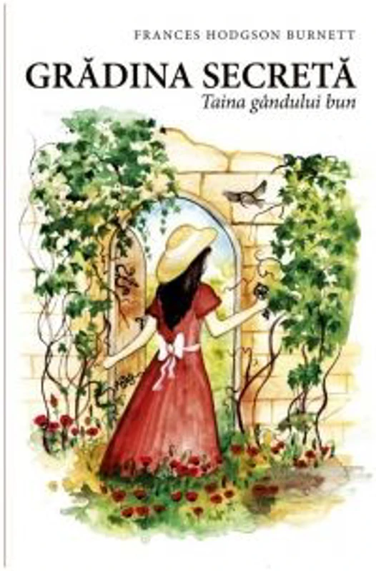 Gradina secreta. Taina gandului bun - Frances Hodgson Burnett