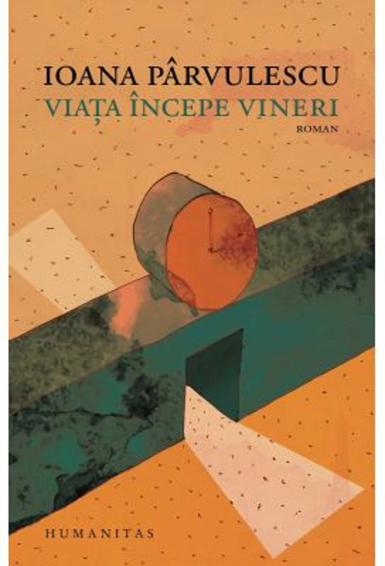 Viata incepe vineri - Ioana Parvulescu
