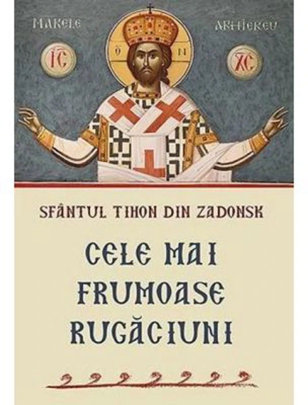 Cele mai frumoase rugaciuni - Sfantul Tihon din Zadonsk